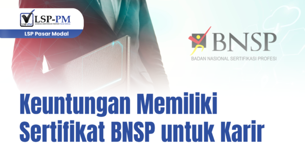 Keuntungan Memiliki Sertifikat BNSP Untuk Karir - LSPPM.COM