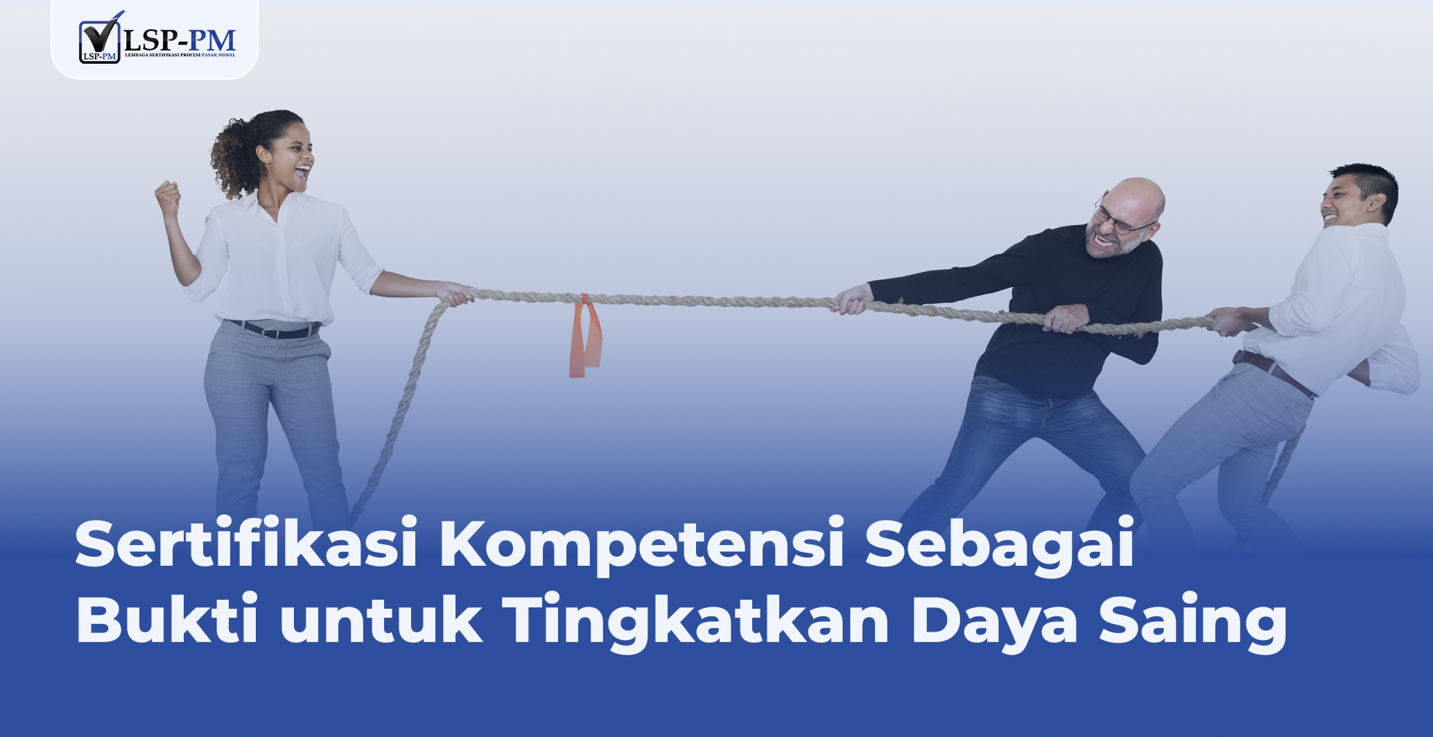 Sertifikasi Kompetensi Sebagai Bukti untuk Tingkatkan Daya Saing 